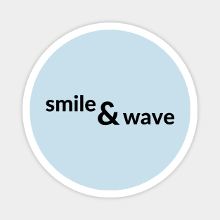 Smile and wave- a way of life design Magnet